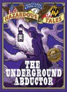 Nathan Hale - Nathan Hale´s Hazardous Tales: The Underground Abductor (A Civil War Tale) - 9781419715365 - V9781419715365