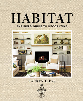 Lauren Liess - Habitat: The Field Guide to Decorating - 9781419717857 - V9781419717857