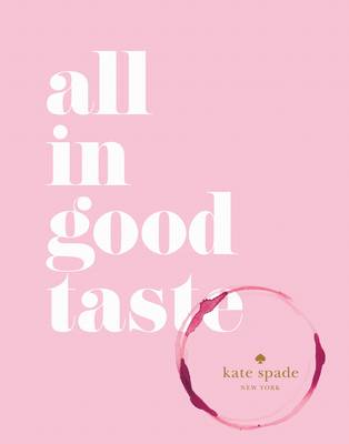 Kate Spade New York - kate spade new york: all in good taste - 9781419717871 - V9781419717871