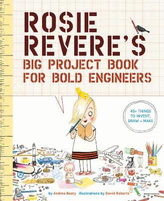 Andrea Beaty - Rosie Revere´s Big Project Book for Bold Engineers - 9781419719103 - V9781419719103 Andrea Beaty - Rosie Revere´s Big Project Book for Bold Engineers - 9781419719103 - V9781419719103
