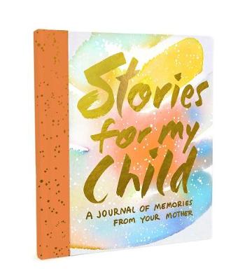 Samantha Hahn - Stories for My Child (Guided Journal): A Mother´s Memory Journal - 9781419719851 - V9781419719851