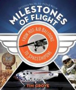 Tim Grove - Milestones of Flight: From Hot-Air Balloons to SpaceShipOne - 9781419720031 - V9781419720031
