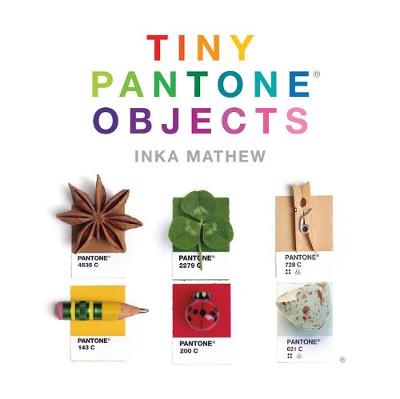 Inka Mathew - Tiny PANTONE Objects - 9781419720871 - V9781419720871