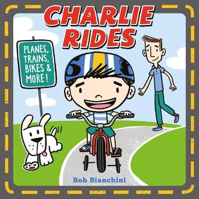 Bob Bianchini - Charlie Rides:  Planes, Trains, Bikes, and More! - 9781419722929 - V9781419722929