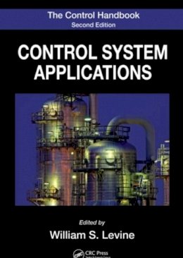 William S. Levine (Ed.) - The Control Handbook: Control System Applications, Second Edition - 9781420073607 - V9781420073607