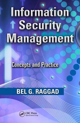 Bel G. Raggad - Information Security Management: Concepts and Practice - 9781420078541 - V9781420078541