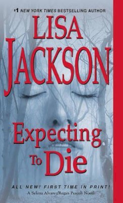 Lisa Jackson - Expecting to Die (An Alvarez & Pescoli Novel) - 9781420136074 - V9781420136074 Lisa Jackson - Expecting to Die (An Alvarez & Pescoli Novel) - 9781420136074 - V9781420136074