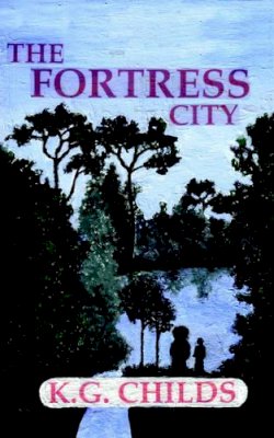 K. G. Childs - The Fortress City                        - 9781420879636 - V9781420879636
