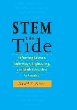 David E. Drew - STEM the Tide: Reforming Science, Technology, Engineering, and Math Education in America - 9781421400945 - V9781421400945