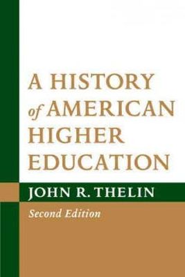 John R. Thelin - A History of American Higher Education - 9781421402673 - V9781421402673
