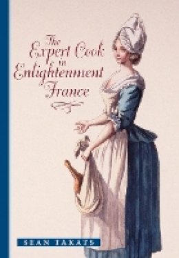 Sean Takats - The Expert Cook in Enlightenment France - 9781421402833 - V9781421402833