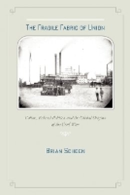 Brian D. Schoen - The Fragile Fabric of Union: Cotton, Federal Politics, and the Global Origins of the Civil War - 9781421404042 - V9781421404042