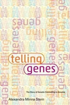 Alexandra Minna Stern - Telling Genes: The Story of Genetic Counseling in America - 9781421406688 - V9781421406688