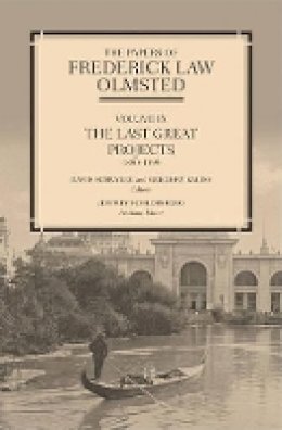 Frederick Law Olmsted - The Papers of Frederick Law Olmsted: The Early Boston Years, 1882–1890 - 9781421409269 - V9781421409269