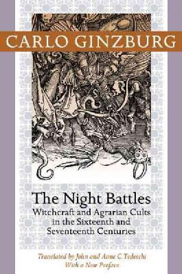 Carlo Ginzburg - The Night Battles: Witchcraft and Agrarian Cults in the Sixteenth and Seventeenth Centuries - 9781421409924 - V9781421409924
