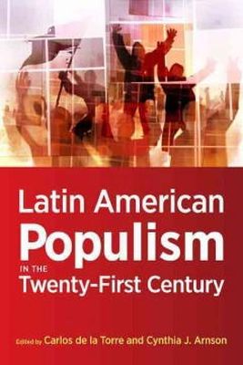 Carlos De La Torre - Latin American Populism in the Twenty-first Century - 9781421410098 - V9781421410098