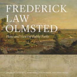 Frederick Law Olmsted - Frederick Law Olmsted: Plans and Views of Public Parks - 9781421410869 - V9781421410869