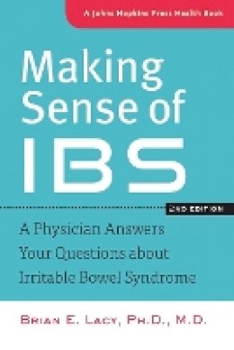 Brian E. Lacy - Making Sense of IBS: A Physician Answers Your Questions about Irritable Bowel Syndrome - 9781421411156 - V9781421411156