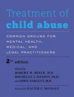 Robert M Reece - Treatment of Child Abuse: Common Ground for Mental Health, Medical, and Legal Practitioners - 9781421412726 - V9781421412726