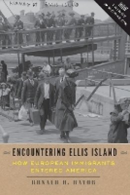 Ronald H. Bayor - Encountering Ellis Island: How European Immigrants Entered America - 9781421413686 - V9781421413686