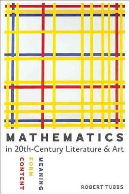 Robert Tubbs - Mathematics in Twentieth-Century Literature and Art: Content, Form, Meaning - 9781421413808 - V9781421413808