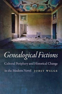 Jobst Welge - Genealogical Fictions: Cultural Periphery and Historical Change in the Modern Novel - 9781421414355 - V9781421414355