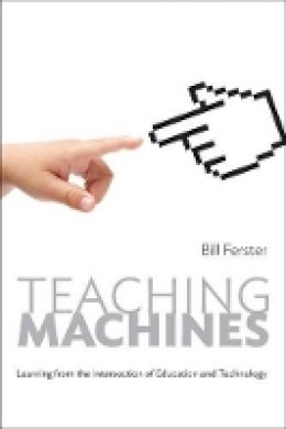 Bill Ferster - Teaching Machines: Learning from the Intersection of Education and Technology - 9781421415406 - V9781421415406