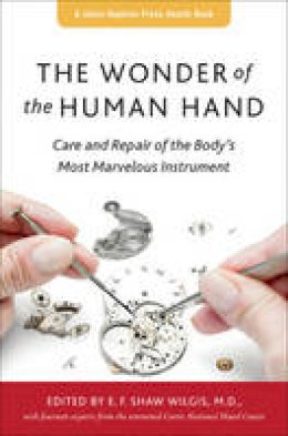 E. F. Shaw - The Wonder of the Human Hand: Care and Repair of the Body´s Most Marvelous Instrument - 9781421415482 - V9781421415482