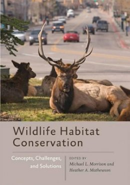 Michael L. Morrison - Wildlife Habitat Conservation: Concepts, Challenges, and Solutions - 9781421416106 - V9781421416106