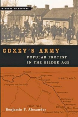 Benjamin F. Alexander - Coxey´s Army: Popular Protest in the Gilded Age - 9781421416212 - V9781421416212