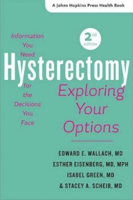 Edward E. Wallach - Hysterectomy: Exploring Your Options - 9781421416304 - V9781421416304