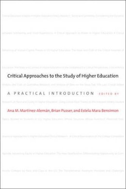 . Ed(S): Martinez-Aleman, Ana M.; Pusser, Brian; Bensimon, Estela Mara - Critical Approaches to the Study of Higher Education - 9781421416656 - V9781421416656