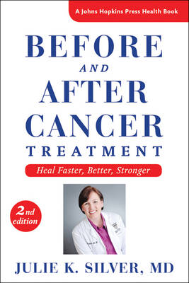Julie K. Silver - Before and After Cancer Treatment: Heal Faster, Better, Stronger - 9781421417776 - V9781421417776