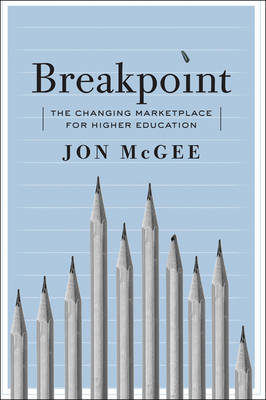 Jon Mcgee - Breakpoint: The Changing Marketplace for Higher Education - 9781421418209 - V9781421418209