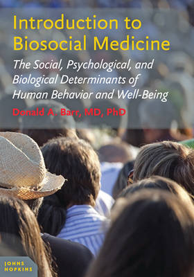 Donald A. Barr - Introduction to Biosocial Medicine: The Social, Psychological, and Biological Determinants of Human Behavior and Well-Being - 9781421418605 - V9781421418605