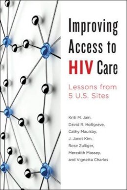 Kriti M. Jain - Improving Access to HIV Care: Lessons from Five U.S. Sites - 9781421418865 - V9781421418865
