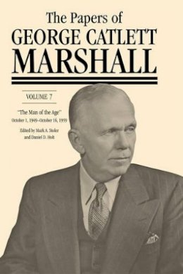 George Catlett Marshall - The Papers of George Catlett Marshall: The Man of the Age, October 1, 1949–October 16, 1959 - 9781421419626 - V9781421419626