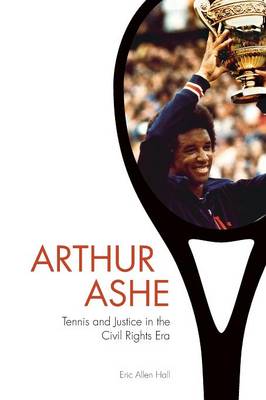 Eric Allen Hall - Arthur Ashe: Tennis and Justice in the Civil Rights Era - 9781421419824 - V9781421419824