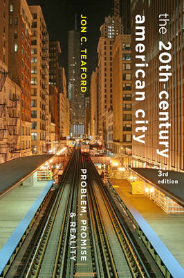 Jon C. Teaford - The Twentieth-Century American City: Problem, Promise, and Reality - 9781421420387 - V9781421420387