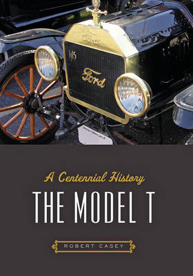 Robert Casey - The Model T: A Centennial History - 9781421421179 - V9781421421179