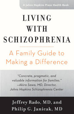 Philip G. Janicak - Living with Schizophrenia: A Family Guide to Making a Difference - 9781421421421 - V9781421421421