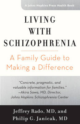 Philip G. Janicak - Living with Schizophrenia: A Family Guide to Making a Difference - 9781421421438 - V9781421421438