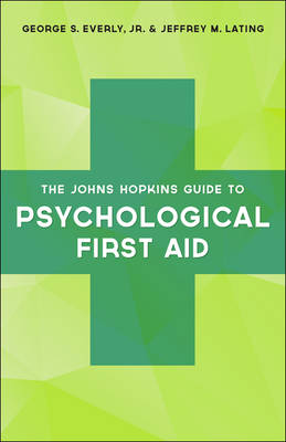 Everly Jr., George S., Lating, Jeffrey M. - The Johns Hopkins Guide to Psychological First Aid - 9781421422718 - V9781421422718