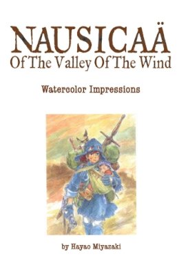 Hayao Miyazaki - Nausicaä of the Valley of the Wind: Watercolor Impressions - 9781421514994 - V9781421514994