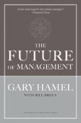 Gary Hamel - The Future of Management - 9781422102503 - V9781422102503