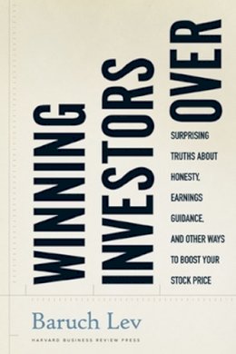 Baruch Lev - Winning Investors Over: Surprising Truths About Honesty, Earnings Guidance, and Other Ways to Boost Your Stock Price - 9781422115022 - V9781422115022