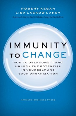 Robert Kegan - Immunity to Change: How to Overcome It and Unlock the Potential in Yourself and Your Organization - 9781422117361 - V9781422117361