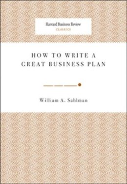 William A. Sahlman - How to Write a Great Business Plan - 9781422121429 - V9781422121429