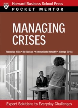 Harvard Business School Press - Managing Crises - 9781422122747 - V9781422122747 Harvard Business School Press - Managing Crises - 9781422122747 - V9781422122747