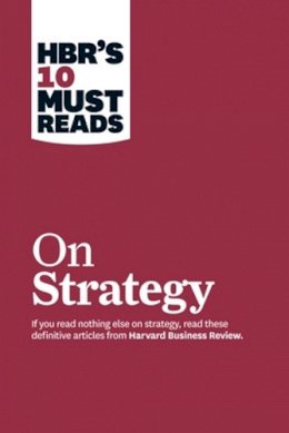 Harvard Business Review - HBR´s 10 Must Reads on Strategy (including featured article What Is Strategy? by Michael E. Porter) - 9781422157985 - V9781422157985